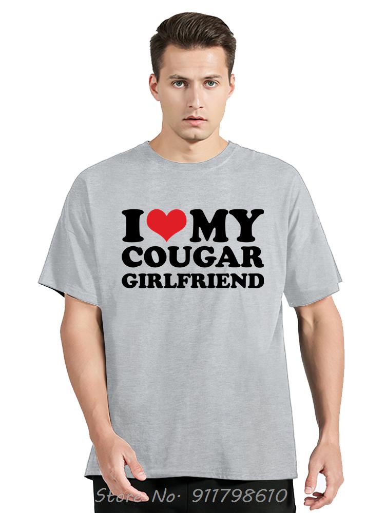 Funny I Love My Older Girlfriend Men's Clothing Summer Cotton Tshirt My Hot Cougar GF Oversized T-shirt Fashion Fitness T Shirt