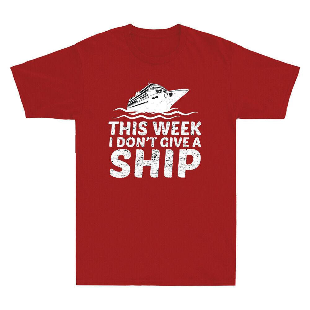 This Week I Don t Give A Ship Funny Cruise Vacation Ship Vintage Men s T-Shirt S