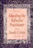 The Educating the Reflective Practitioner : Toward a New Design for Teaching and Learning In the Professions Book