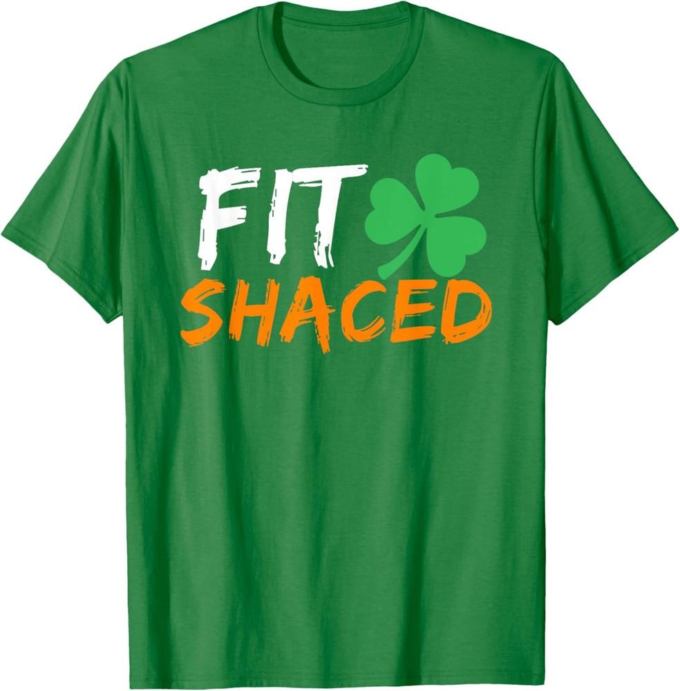 Fit Shaced Funny Irish Saint Patricks Day Cool Lover Unisex T-shirt M