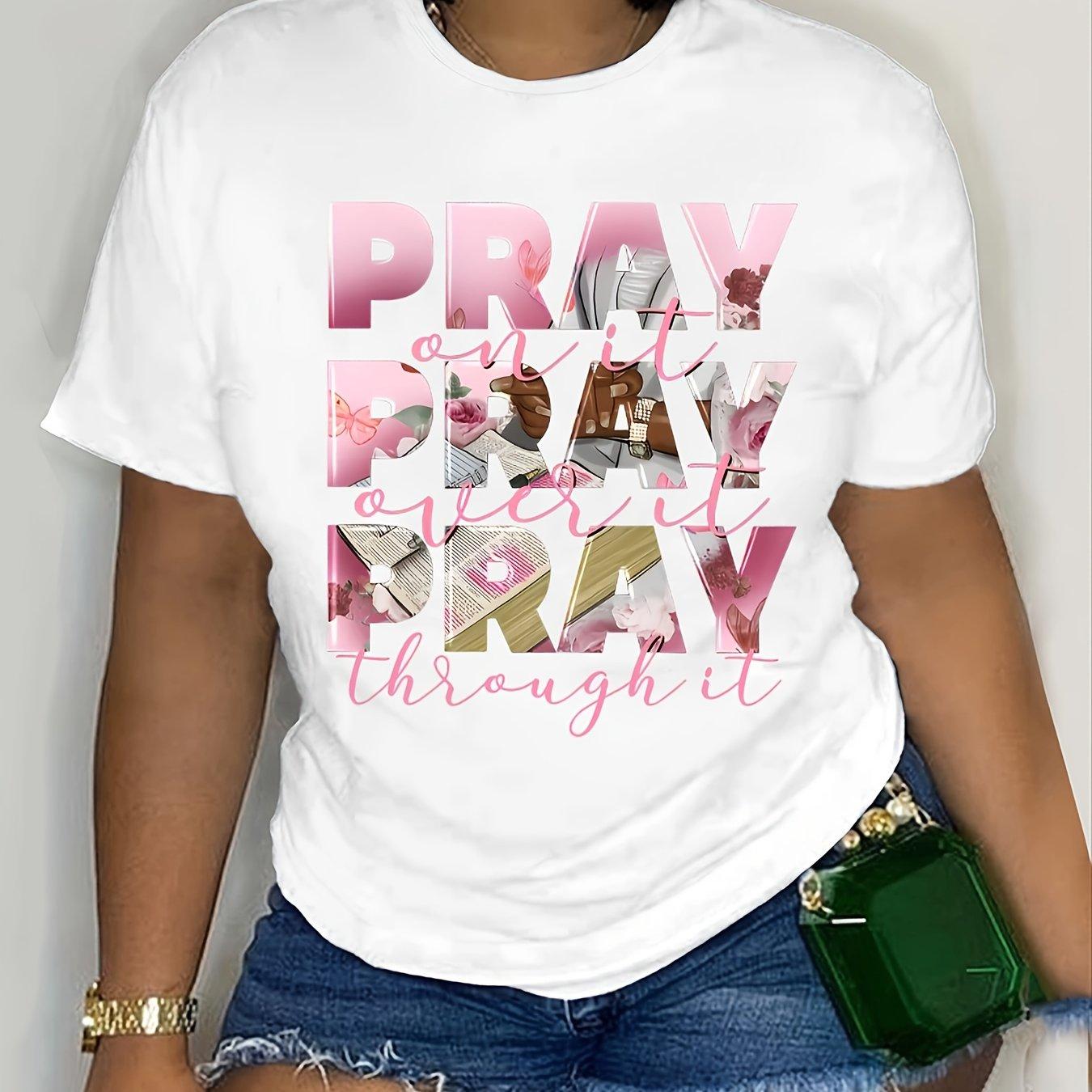 Pray on It Pray Over It Through It Printed Tshirt Women and Unisex Fashion Top SpringSummer Loose Short Sleeve Unisex Tshirt S