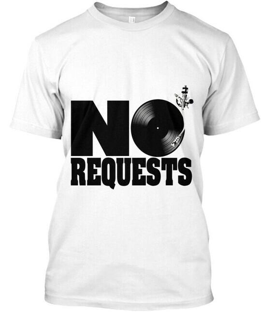 

No Requests Dj White T-Shirt Size S to 5XL XXXL