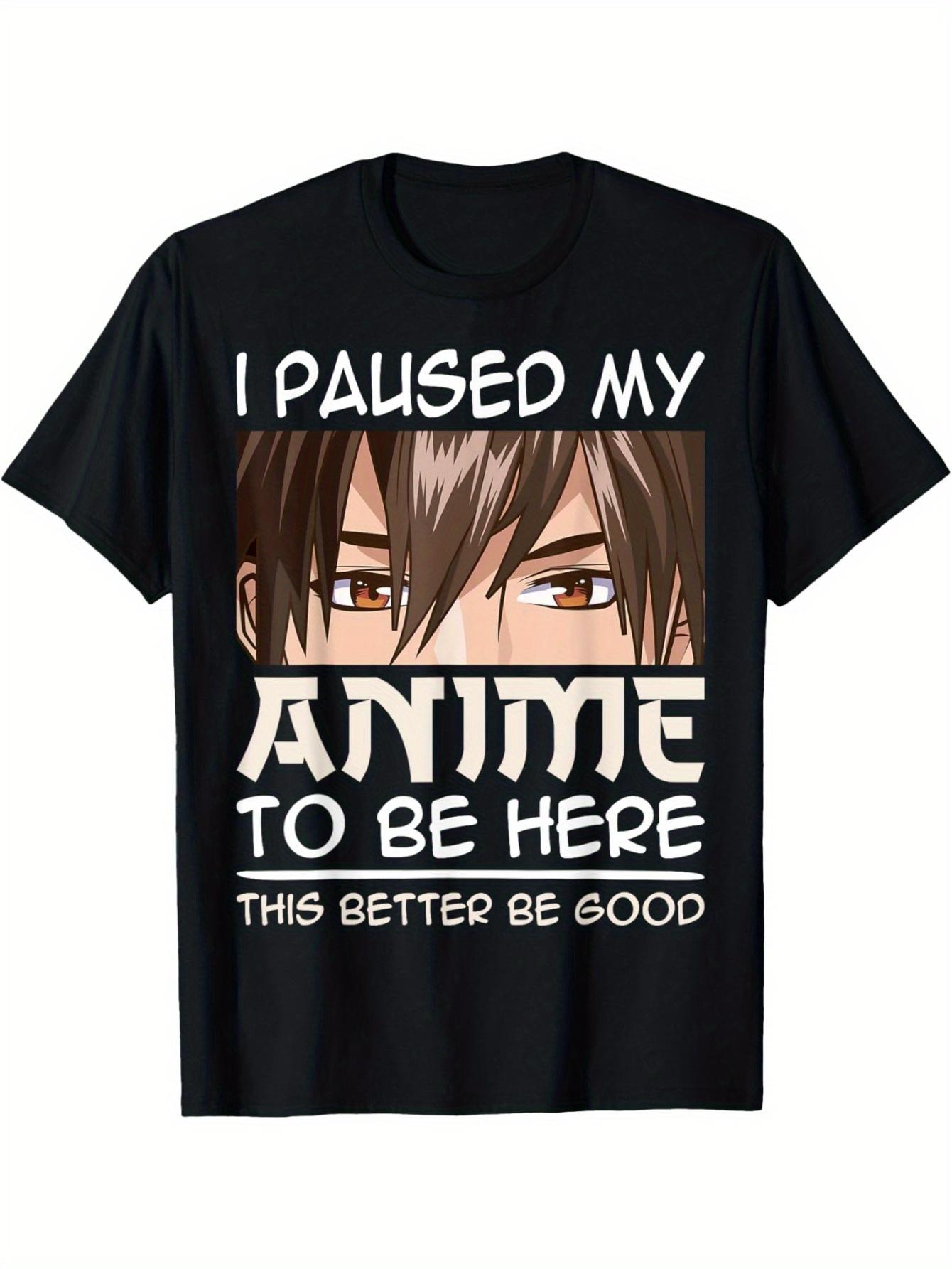 

Men S Anime Graphic T-Shirt - I Paused My Anime to Be Here Black Tee XXL