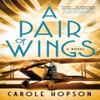 A Pair of Wings by Carole Hopson Hardback Book 9781250347220