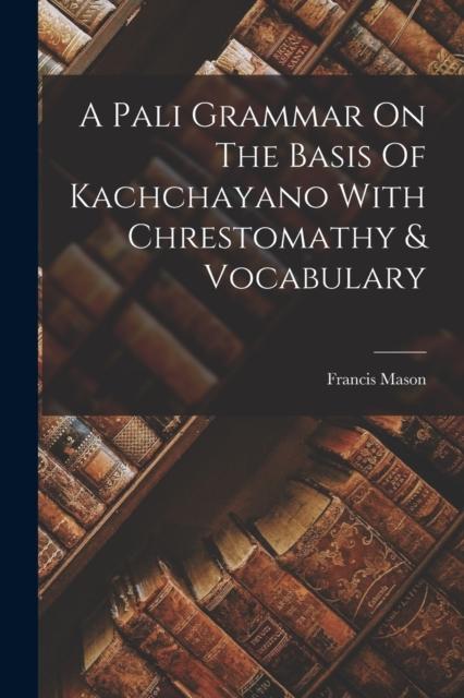 The A Pali Grammar On The Basis Of Kachchayano With Chrestomathy & Vocabulary Book