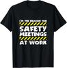 The Reason For Safety Meetings At Work Construction Job Gift Unisex T-Shirt