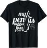 My Pen Is Bigger Than Yours Funny Best Gift Idea Tee T-Shirt S-3XL - Men's Summer Cotton Graphic Tee