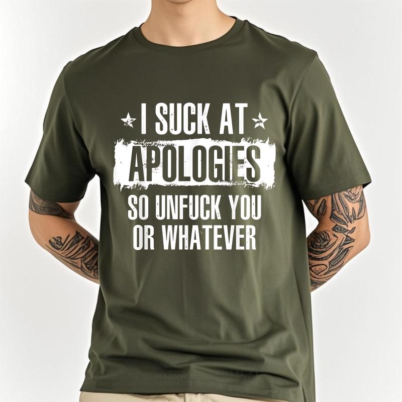 Oversized Summer Teenagers tshirt I Suck At Apologies So Unfuck You Or Whatever Short Sleeve Street Wear Crew Neck Tshirt