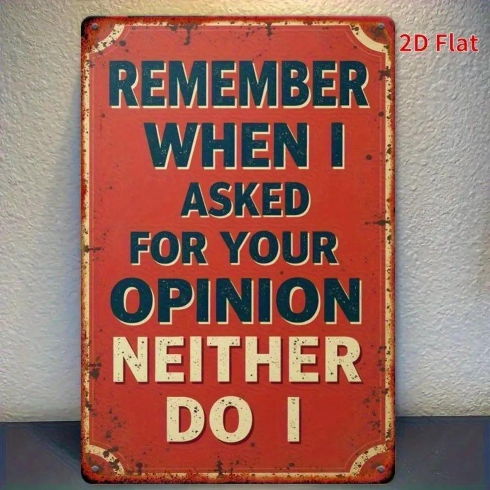 

Vintage Metal Sign I Didnt Ask Your Opinion Retro Wall Decor 78x118 Inch 20x30cm
