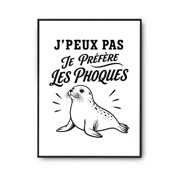 Poster J’peux pas je préfère les Phoques J'peux pas minimaliste | Affiche Papier Photo 310 g Finition Perlée Format Taille A3