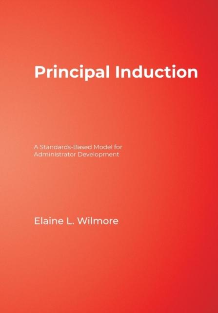 The Principal Induction : A Standards-Based Model for Administrator Development Book