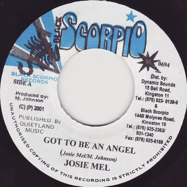 

7inch Record JOSIE MEL - Got To Be An Angel 0694 Black Scorpio 2001 Jamaica Reggae, Ska & Dub Used