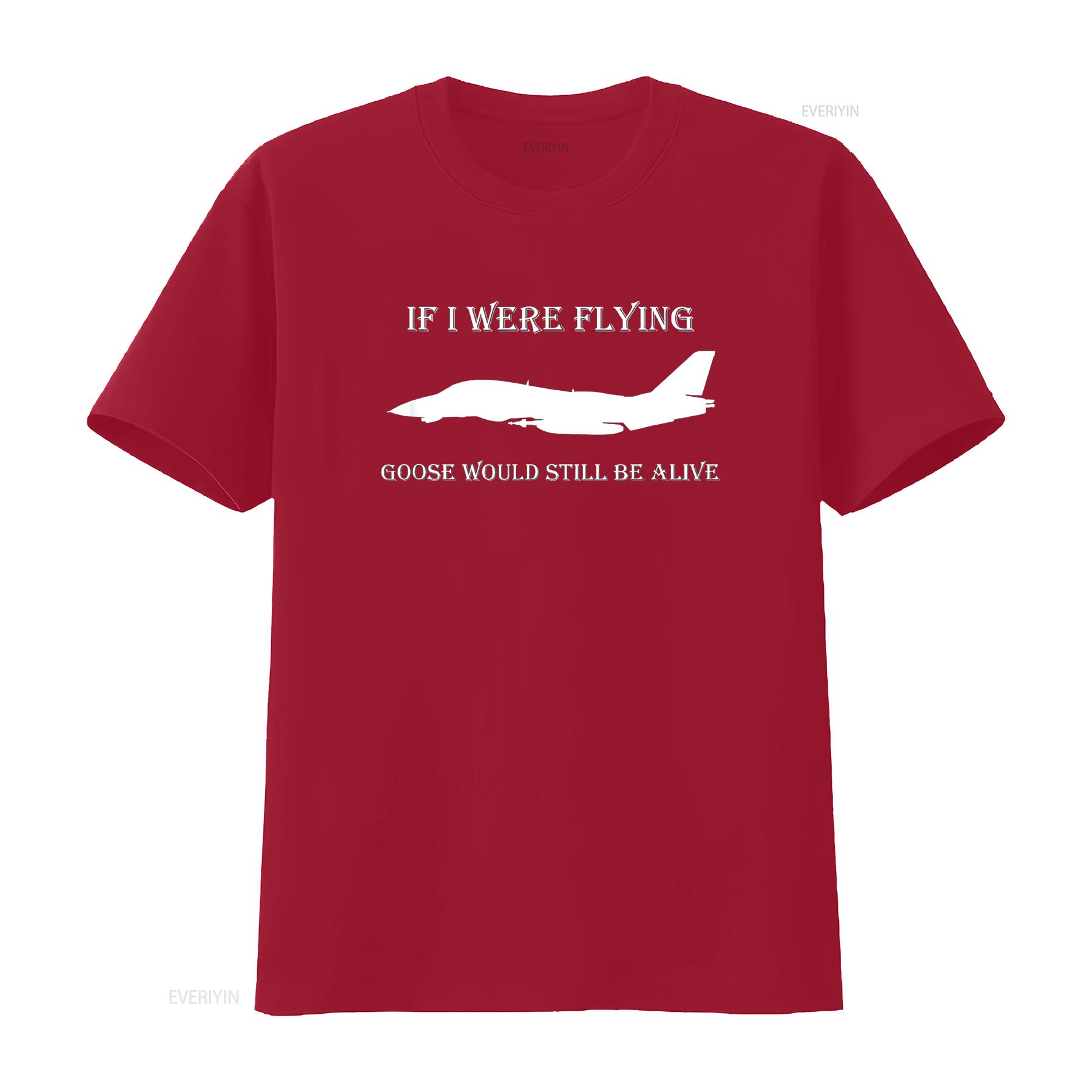 

If I Were Flying Goose Would Still Be Alive T Shirt vintage Washed designer clothes Top For Everyday Wear graphic Unisex homme S
