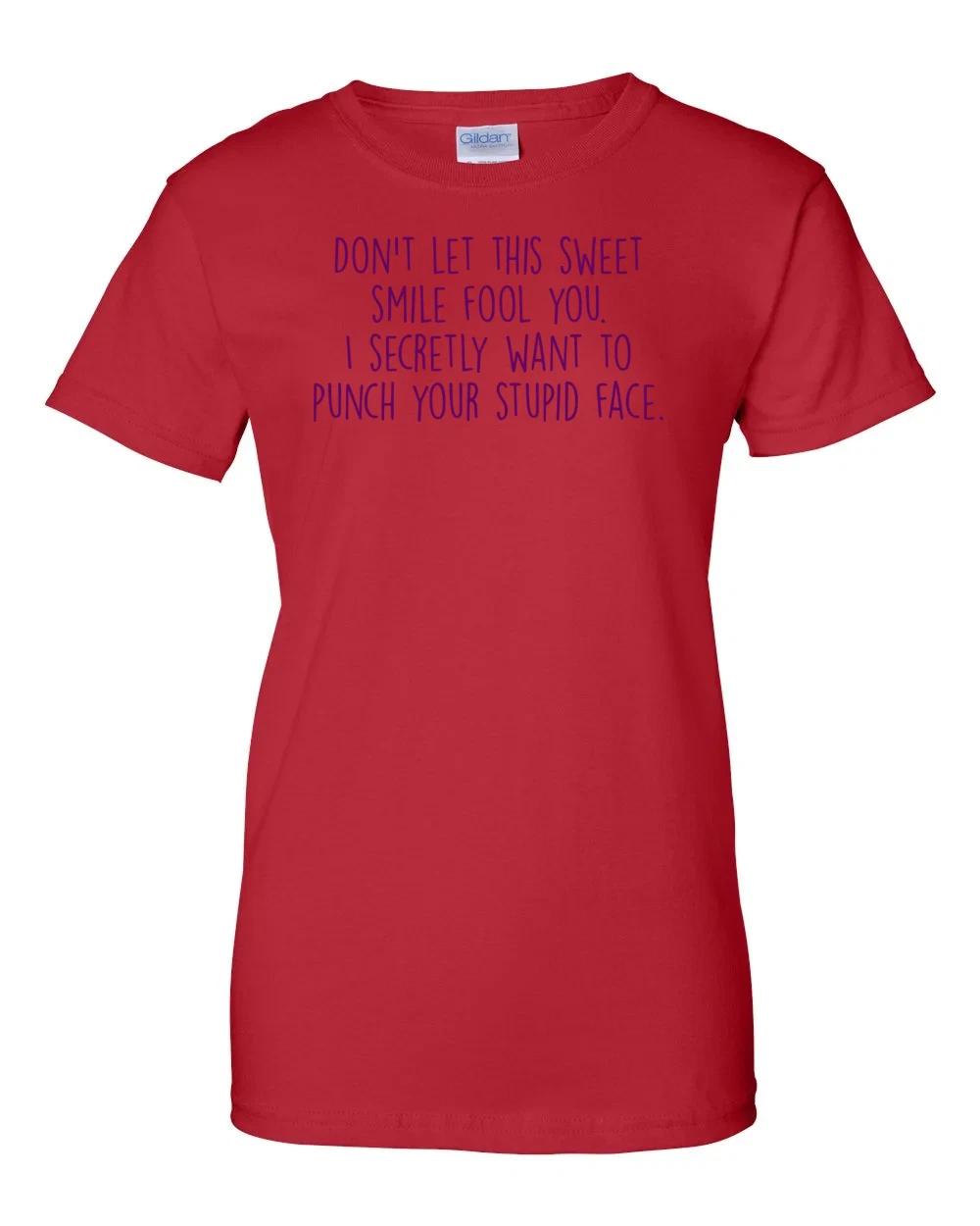 

Ladies Shirt Don t let this sweet smile fool you. I secretly want to punch... XL