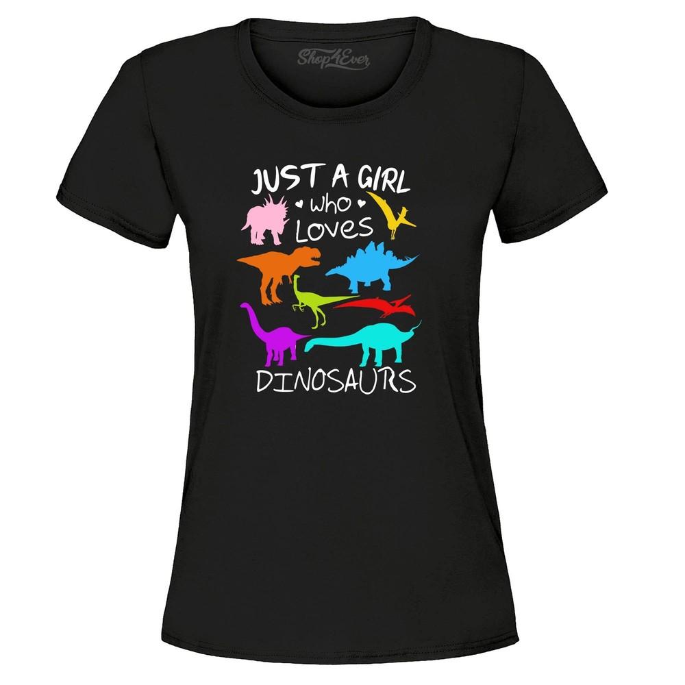 

Just A Girl Who Loves Dinosaurs Dino Women s T-Shirt Just a Girl Shirts 4XL