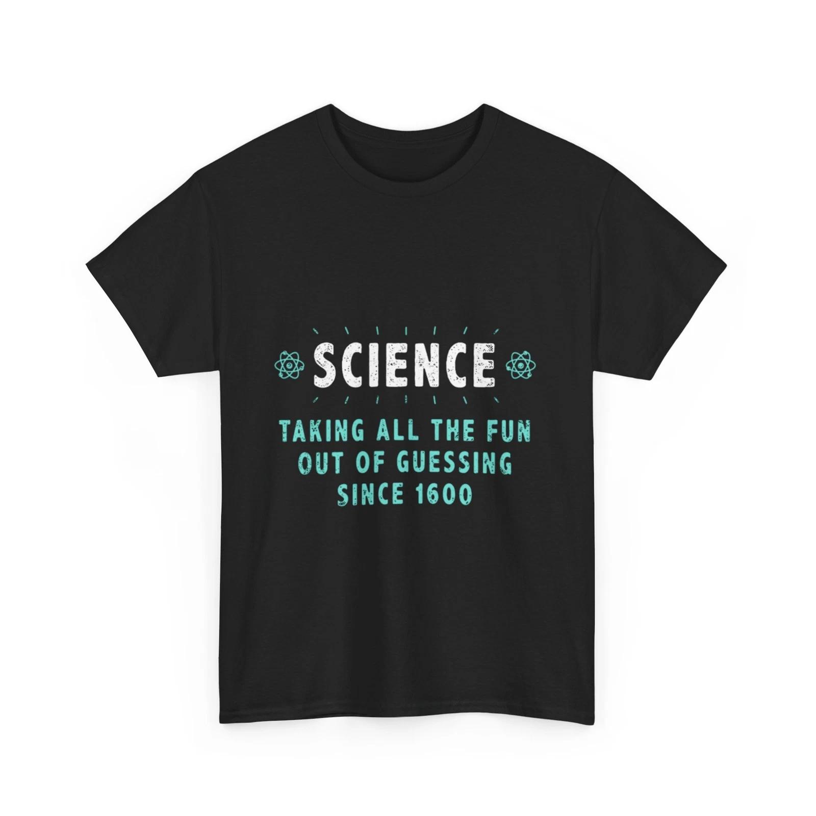 Science taking all the fun out of guessing since 1600 Shirt 3XL