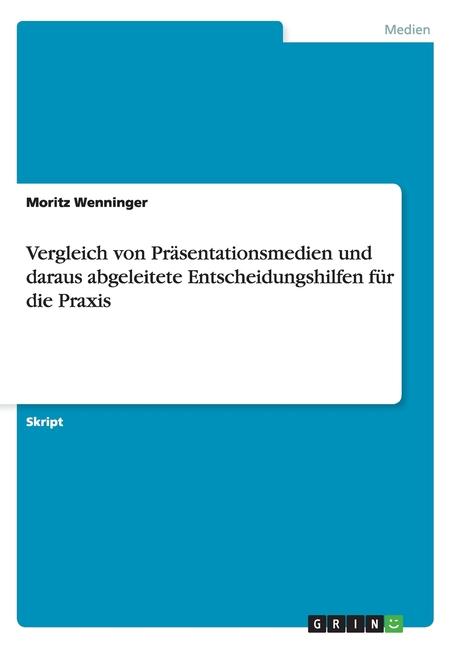 Bok Vergleich Von Präsentationsmedien Und Daraus Abgeleitete Entscheidungshilfen Für Die Praxis