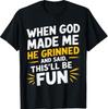 Als Gott Mich Schuf, Sagte Er: Das Wird Spaß Machen Religiöses Zitat Lustiges T-Shirt