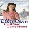 Until You Come Home by Ellie Dean Paperback Book 9781784750947