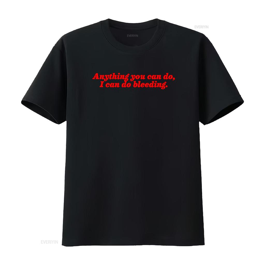 Girl Power Feminist T Shirt Anything You Can Do I Bleeding Feminism s vintage Washed Comfortable Top For Everyday Wear