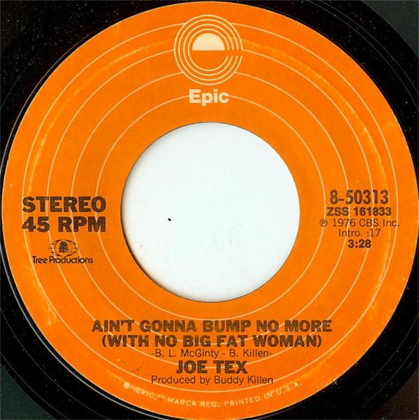 7inch Record JOE TEX - Ain't Gonna Bump No More (With No B 850313 Epic 1976 US Soul/Funk Used