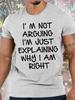 Unisexs I Am Arguing I Am Just Explaining I Am Right Funny Graphic Print Casual Cotton Crew Neck Text Letters Tshirt