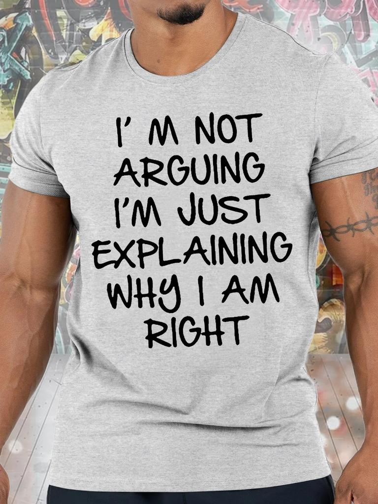 Unisexs I Am Arguing I Am Just Explaining I Am Right Funny Graphic Print Casual Cotton Crew Neck Text Letters Tshirt