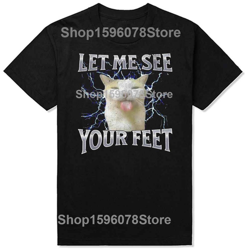 Your Feet Funny Offensive Cat Meme T Shirts Unisex Women Pure Cotton Humor Streetwear Tee Shirt Short Sleeve Unisex Loose Clothing
