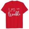 Funny BFF Tshirts for Unisex I Get Us Into Trouble Tshirts Best Friend Shirt Friends Matching Party Tee Shirt Femme Short Sleeve