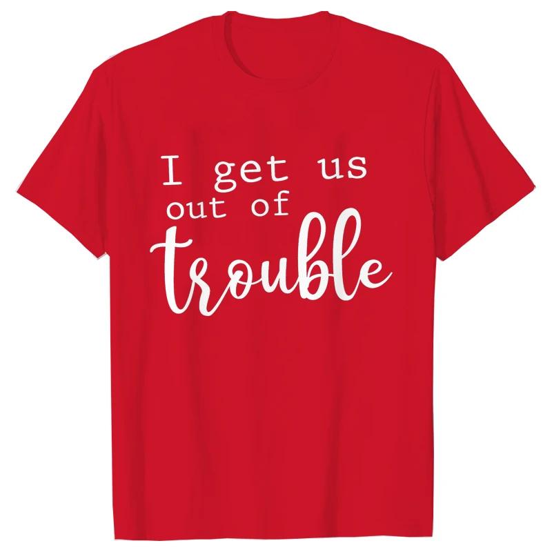 Funny BFF Tshirts for Unisex I Get Us Into Trouble Tshirts Best Friend Shirt Friends Matching Party Tee Shirt Femme Short Sleeve