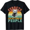 Ferrets Are My Kind of People Ferret T-Shirt