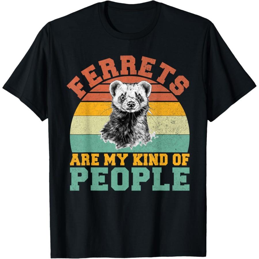 Ferrets are my Kind of People Ferret T-Shirt S