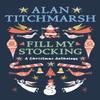 Alan Titchmarshs Fill My Stocking by Alan Titchmarsh Hardback Book 9781785947568