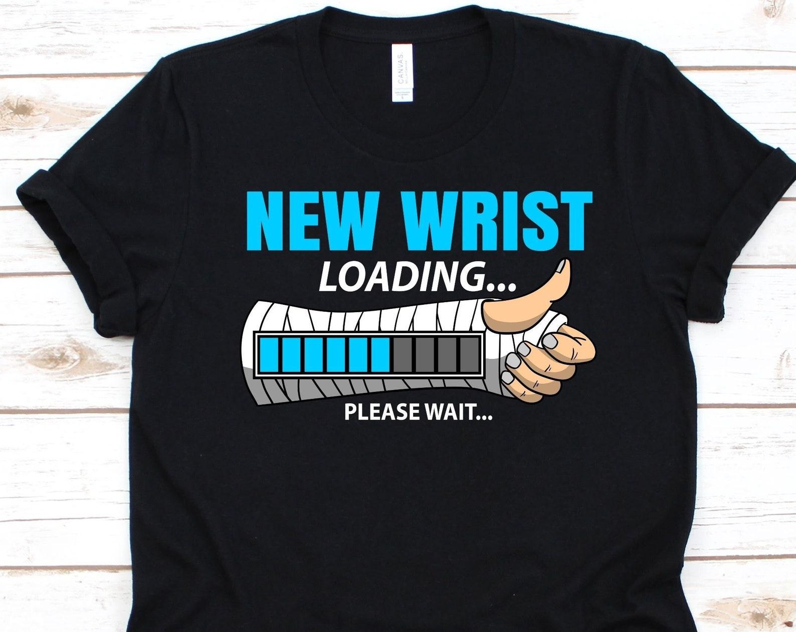 New Wrist Loading Shirt, Broken Wrist Graphic For Boys And Girls , Hand Injury, Orthopedic Surgery, Arm Cast, Broken Bone, Recovery Shirt 2XL