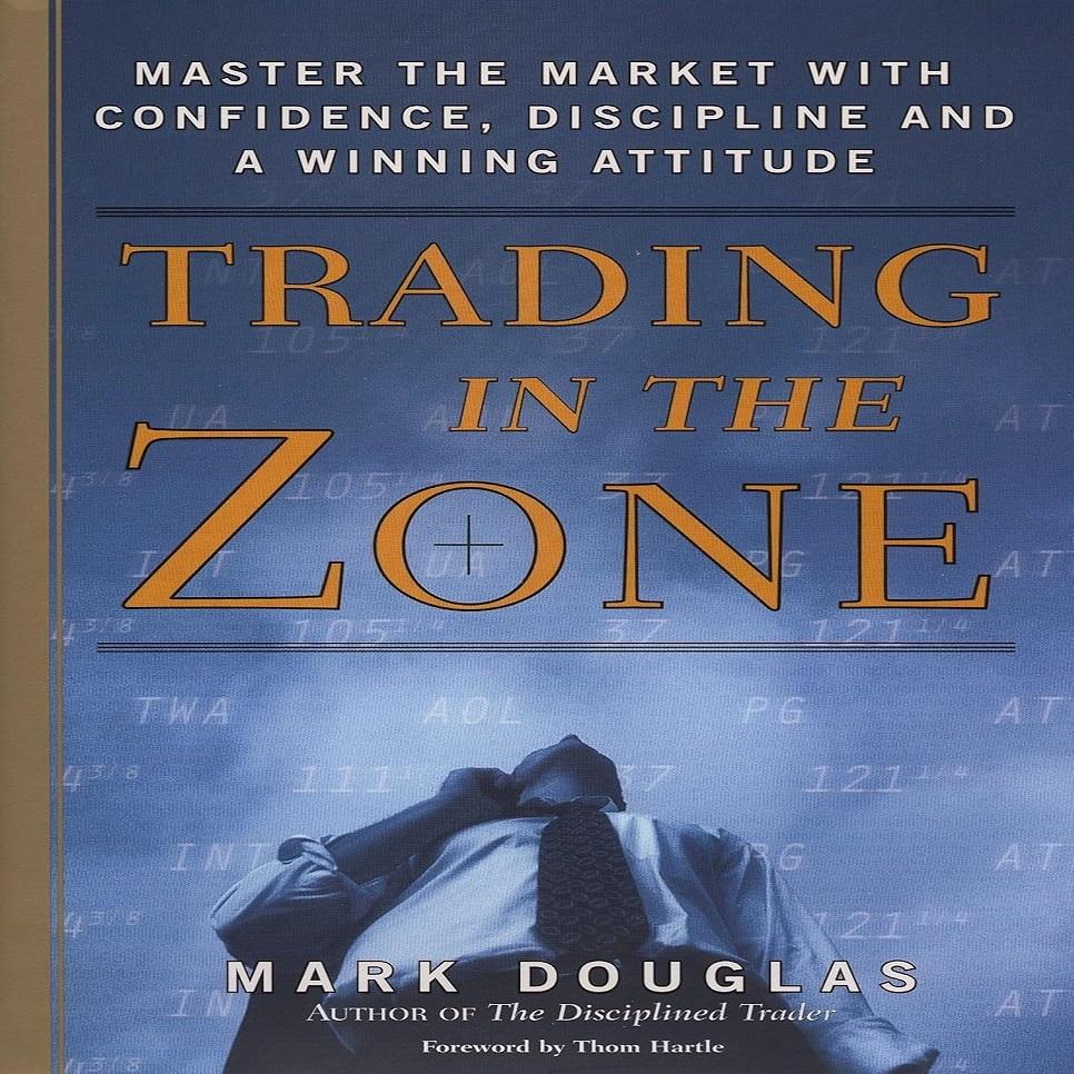 Trading in the Zone Padroneggia il Mercato con Fiducia, Disciplina e un Atteggiamento Vincente