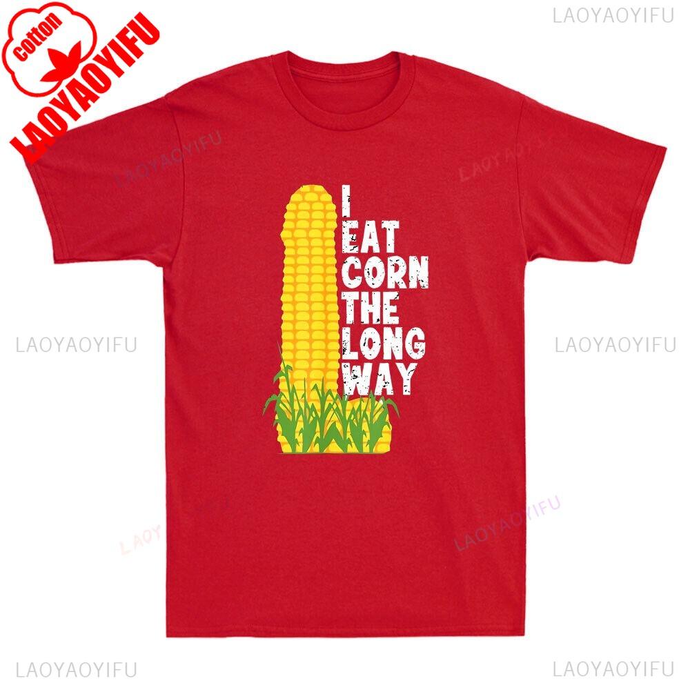 I Eat Corn The Long Way Unisex shirt Funny Corn Graphic Humor Saying Vintage Unisexs TShirt Round Shortsleeve Summer Clothes for Unisex
