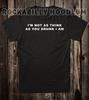 Novelty T Shirt Tee Biker Chopper Motorcycle Not As Think As You Drunk I Am