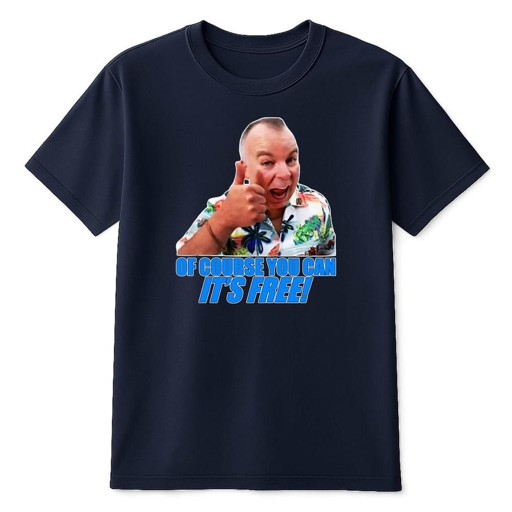 Mick Garvey Of Course You Can Its Free Adults TShirt Funny Benidorm Meme Tee S