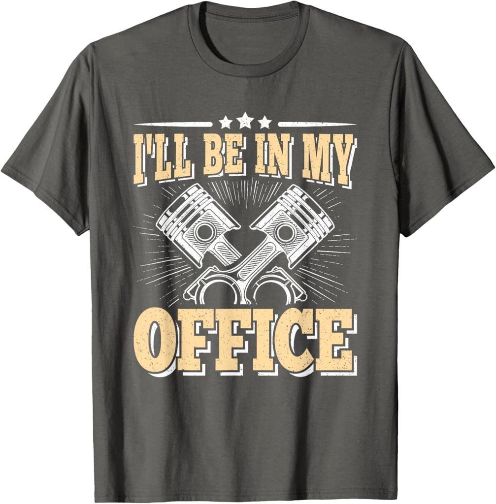 I'll Be In My Office Piston Mechanic Funny Graphic Tee Casual Cotton Short Sleeve T-Shirt for Men