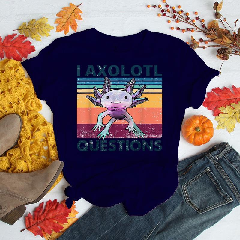 Funny I Axolotl Questions Print T-shirt Women Men Casual Graphic Print Tshirt Cute Salamander Print Tshirts Cool Shirts