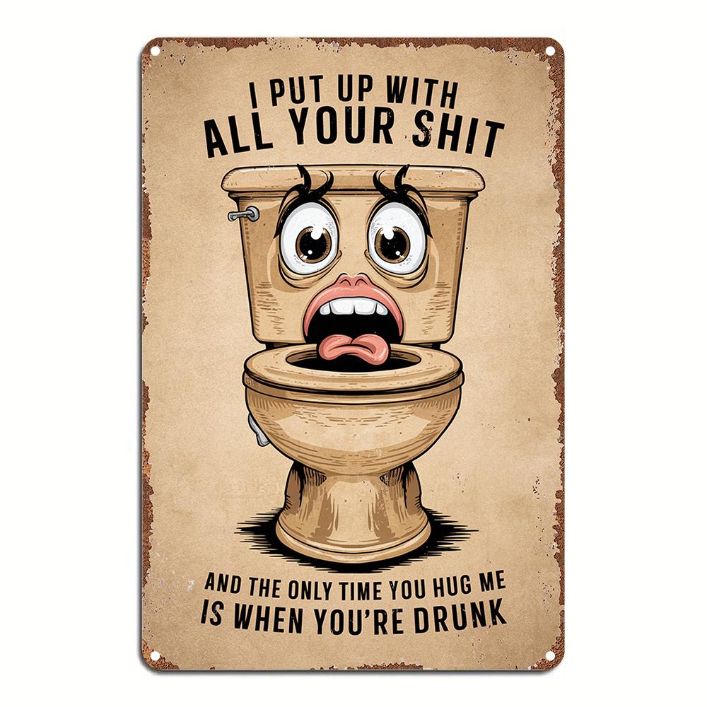 

Metal Wall Art Sign I PUT UP WITH ALL YOUR SHIT Waterproof Dustproof Durable Iron Decor for Home Garden Bar Cafe Of 20x30cm（7.8x11.8inch）