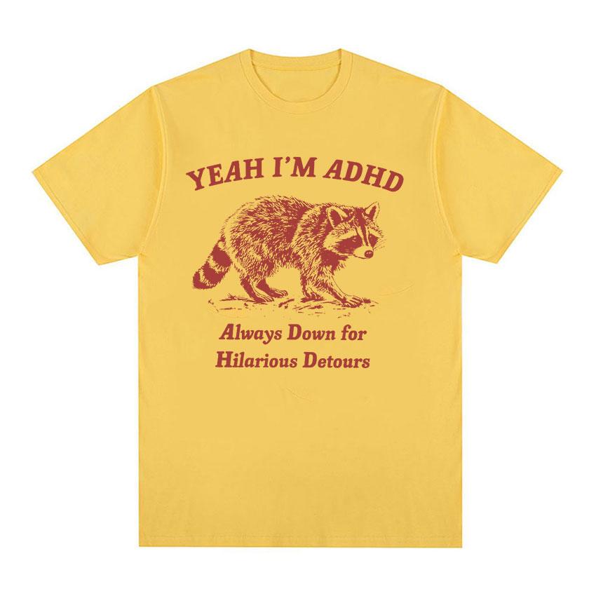 Drôle Oui Je suis TDAH Raton Laveur Mème T-shirts Hommes Femmes Mode Décontracté Col O T-shirt Surdimensionné Haute Qualité 100% Coton Tops T-shirt