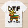 Down To Fiesta DTF Siesta Best Seller Fashion Funny Gift Tee T Shirt G2900
