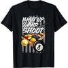 Shut Up and Shoot Billiard 8 Ball Pool Player T-Shirt(1)