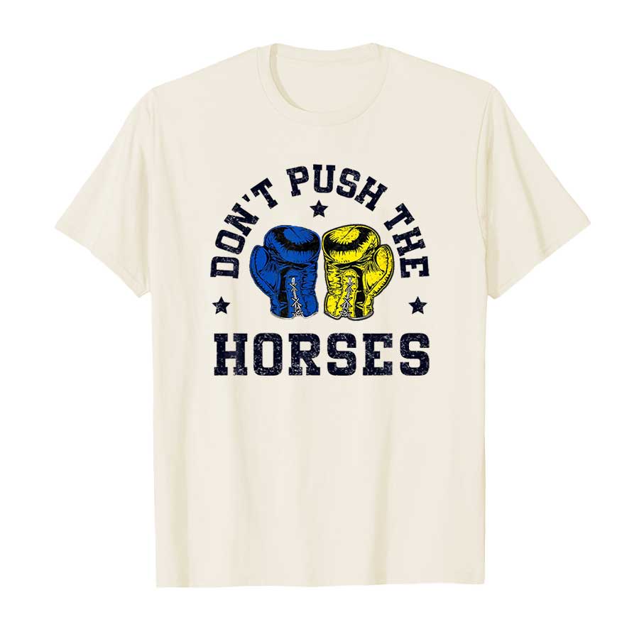 Don’t Push The Horses Meme Retro Vintage Don’t Push Horses T-shirt Men Women 100% Cotton T Shirts Short Sleeve Tops P372