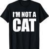 I'm Not a Cat Meme T-Shirt for Men Women