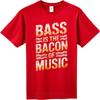 Mens tshirt Cotton Shirt Classic Women Summer tshirt Bass Is The Bacon Of Music Short Sleeve Travel ONeck For Him Tshirt