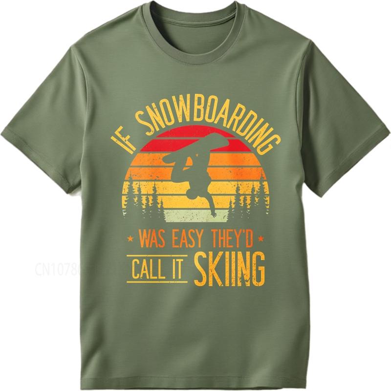 Big size summer Man tshirt If Snowboarding Was Easy Theyd Call It Skiing Short Sleeve Printed O Neck tees cotton teeshirt