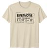 Everyone Was Thinking It I Just Said It Funny Quote Slogan TShirt