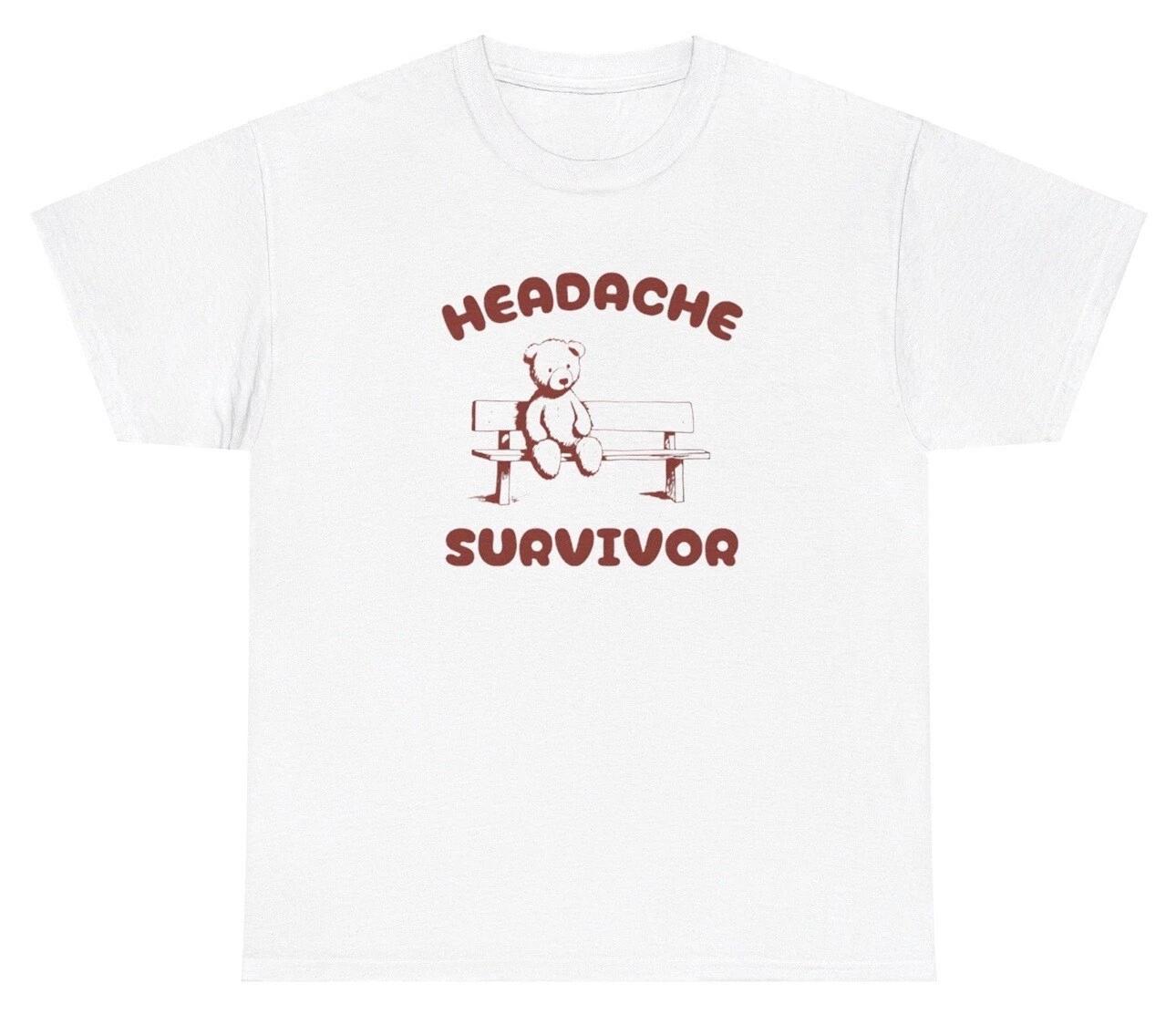 

Headache Survivor Bear T Shirt Funny Head Hurts Animal Lover Ironic Humor Tee S